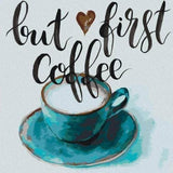 Malen nach Zahlen Kaffee - But First Coffee